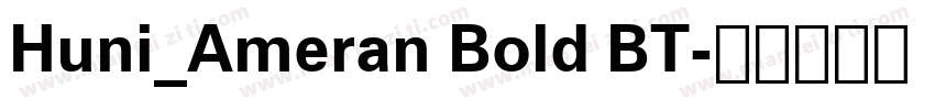 Huni_Ameran Bold BT字体转换